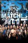 WWE Best Pay-Per-View Matches 2017