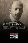 W.E.B. Du Bois: Rebel With a Cause
