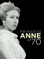 Anne: The Princess Royal at 70