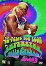 WWE: 20 Years Too Soon - The Superstar Billy Graham Story