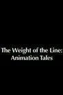 The Weight of the Line: Animation Tales