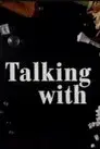 Talking With