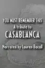 You Must Remember This: A Tribute to 'Casablanca'