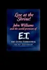 Live at the Shrine! John Williams and the World Premiere of E.T. the Extra-Terrestrial: The 20th Anniversary