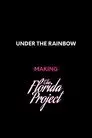 Under the Rainbow: Making The Florida Project