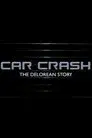 Car Crash: The Delorean Story