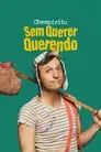 Chespirito: Sin querer queriendo
