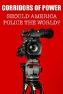 Corridors of Power: Should America Police the World?