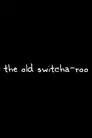 The Old Switcha-roo