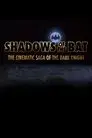 Shadows of the Bat: The Cinematic Saga of the Dark Knight