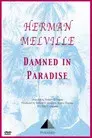 Herman Melville: Damned in Paradise