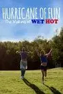 Hurricane of Fun: The Making of Wet Hot