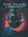 Dark, Deadly & Dreadful