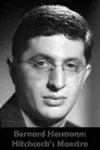 Bernard Herrmann: Hitchcock's Maestro