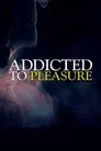 Addicted to Pleasure