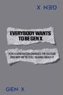 Everybody Wants to Be Gen X