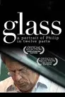 Glass: A Portrait of Philip in Twelve Parts