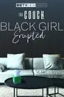 Black Girl, Erupted