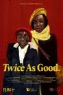Twice As Good