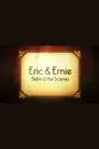 Eric & Ernie: Behind the Scenes