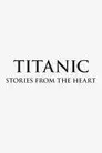 Titanic: Stories from the Heart