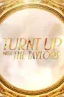 Turnt Up with the Taylors