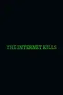 The Internet Kills