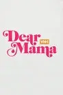 Dear Mama: A Love Letter to Mom
