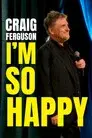 Craig Ferguson: I'm So Happy