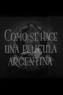 Cómo se hace una película argentina