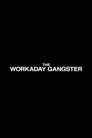 The Workaday Gangster