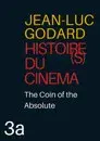 Histoire(s) du cinéma 3a : la monnaie de l'absolu