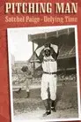 Pitching Man: Satchel Paige Defying Time
