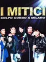 I mitici - Colpo gobbo a Milano