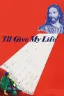 I'll Give My Life