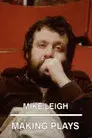 Mike Leigh: Making Plays