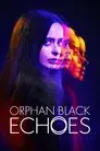 Orphan Black: Echoes