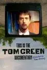 This Is the Tom Green Documentary