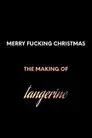 Merry F*cking Christmas: The Making of Tangerine