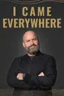 I Came Everywhere