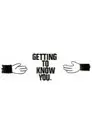 Getting to Know You