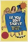 If You Don't Stop It...You'll Go Blind!!!