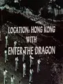 Location: Hong Kong with Enter the Dragon