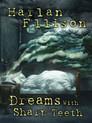 Dreams with Sharp Teeth