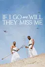 If I Go Will They Miss Me