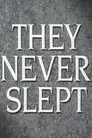 They Never Slept