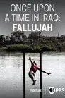 Once Upon a Time in Iraq: Fallujah