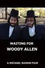 Waiting for Woody Allen