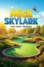 Mick Skylark: Mini Golf Prodigy