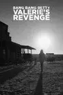 Bang Bang Betty: Valerie's Revenge